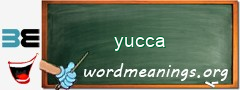 WordMeaning blackboard for yucca